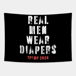 real men wear diapers - trump 2024 Tapestry