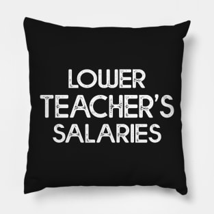 Humorous Lower Teacher Salaries Abroad Pillow