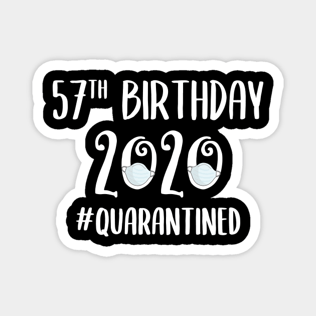 57th Birthday 2020 Quarantined Magnet by quaranteen