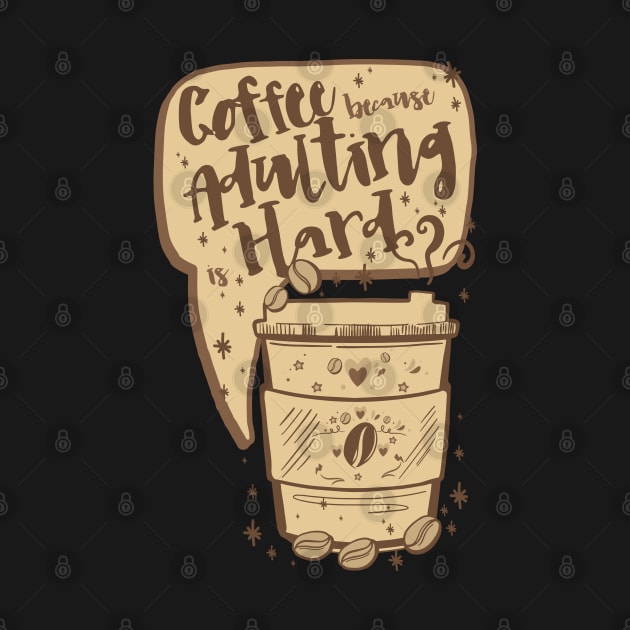 Funny Vintage Coffee Quote, COFFEE BECAUSE ADULTING IS HARD Coffee Lover Funny Coffee Pun, Coffee Doodle Illustration by ZENTURTLE MERCH