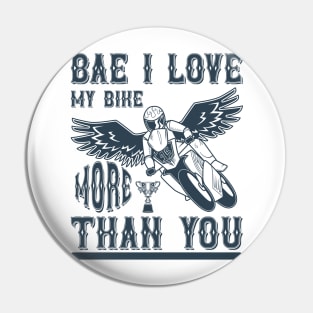 Bae, I Love My Bike More Than You T Shirt For Women Men Pin