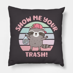 Cute Raccoon Show Me Your Trash Funny Pillow