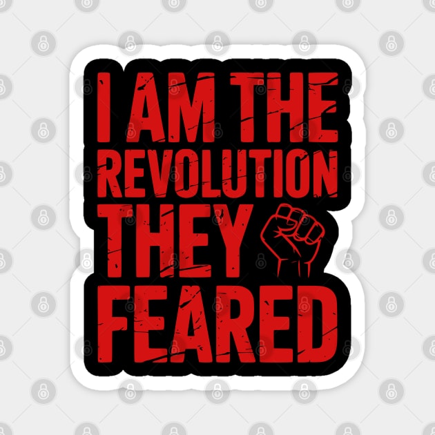 I Am The Revolution They Feared Magnet by UrbanLifeApparel