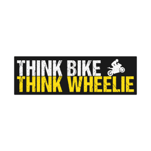 Think Bike Think Wheelie Funny Motorcycle Design T-Shirt