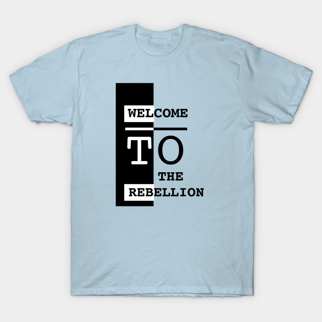 Disover welcome to the rebellion black - The Rebellion - T-Shirt