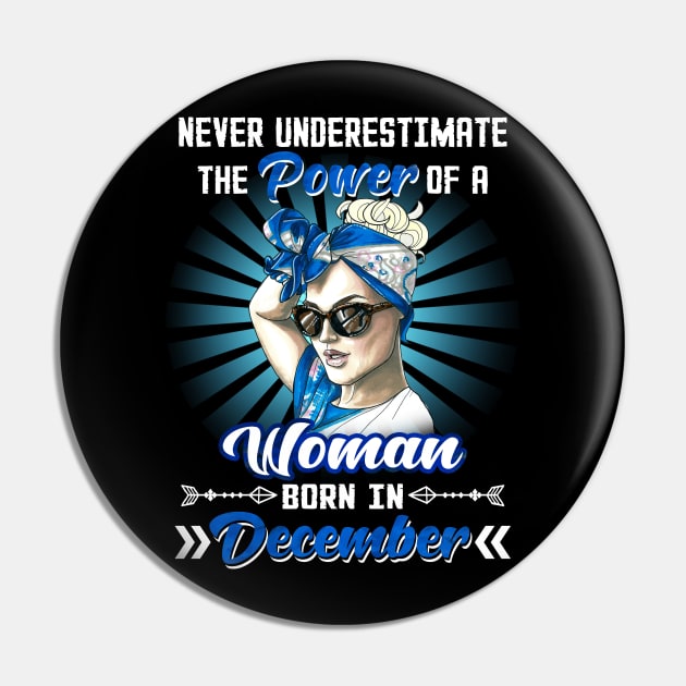 Never Underestimate The Power Of A Woman Born In December Pin by Manonee