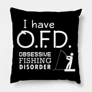 'I Have Obsessive Fishing Disorder' Funny Fishing Gift Pillow