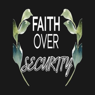 faith over security T-Shirt