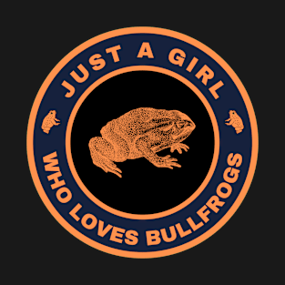 Just a girl who loves Bullfrogs T-Shirt