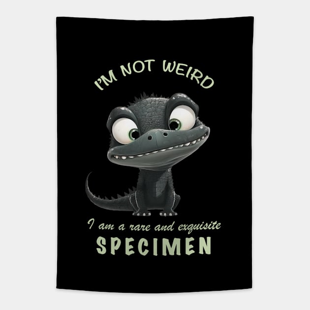 Crocodile I'm Not Weird I'm A Rare and Exquisite Specimen Cute Adorable Funny Quote Tapestry by Cubebox