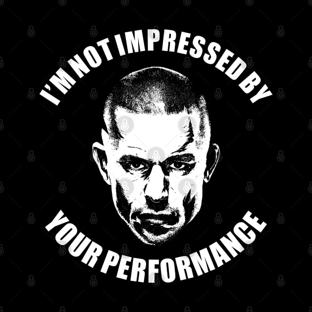 Georges St Pierre I'm Not Impressed by MMAMerch