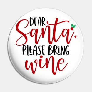 Dear Santa Please Bring Wine Pin