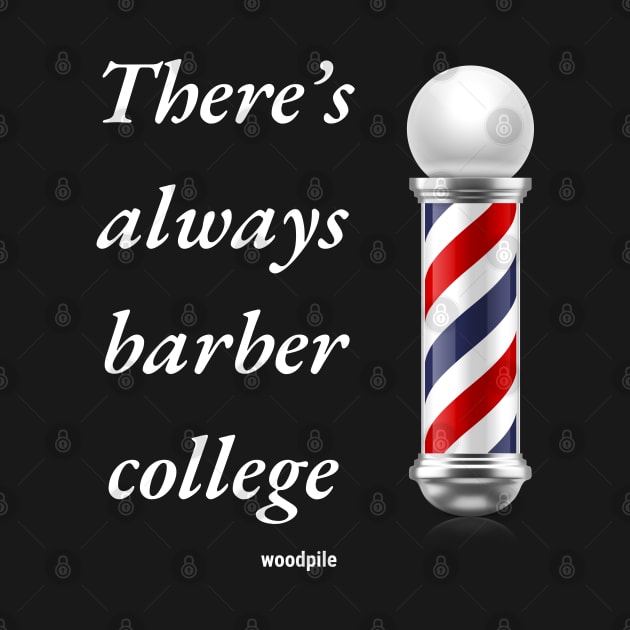 Road House: There's Always Barber College by Woodpile