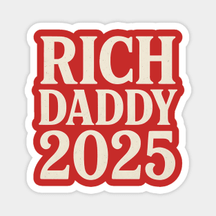 Rich Daddy 2025 Funny Political Parody Design Magnet
