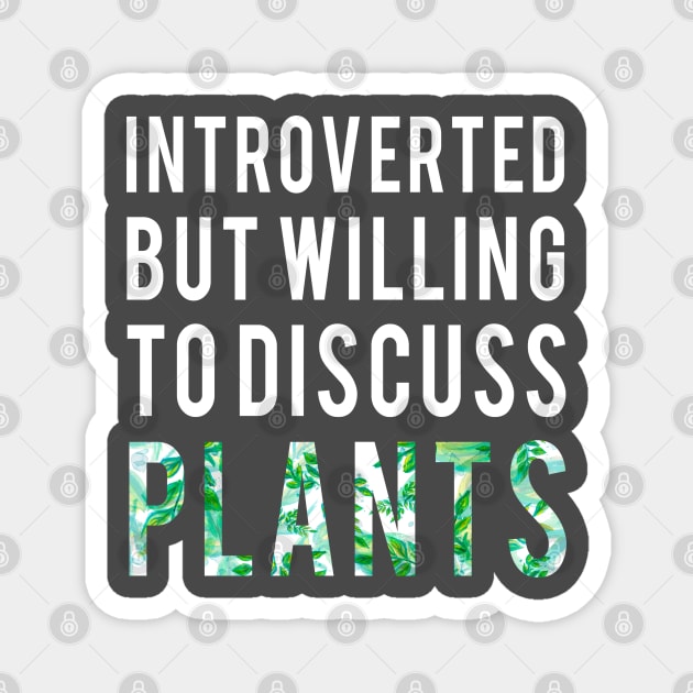 Introverted But Willing To Discuss Plants Shirt Introvert Gifts Magnet by Curryart