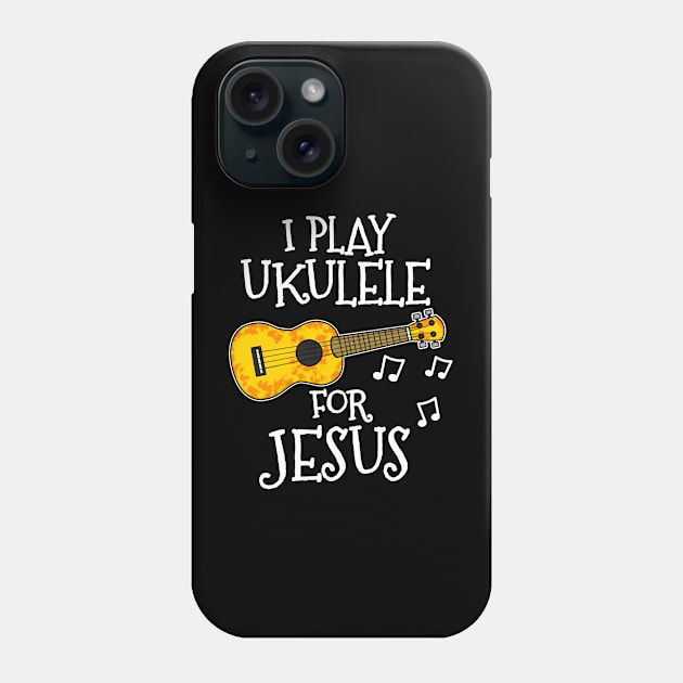 I Play Ukulele For Jesus Church Musician Phone Case by doodlerob