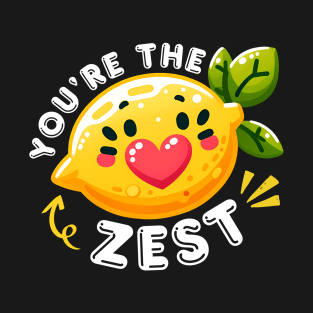 You're the Zest T-Shirt