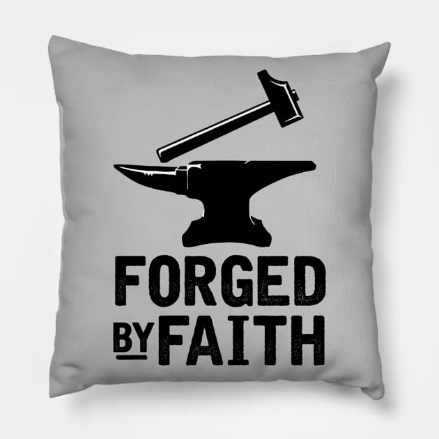 Forged By Faith Pillow by chriswig