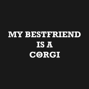 My Best friend is a Corgi T-Shirt