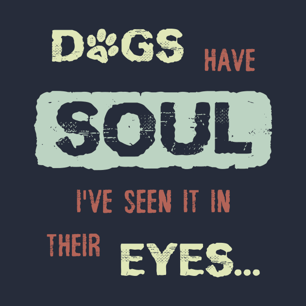 Dogs have Soul, i have seen it in their Eyes by psychoshadow