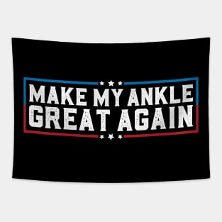 Make My Ankle Great Again Funny Ankle Surgery Ankle Injury Tapestry