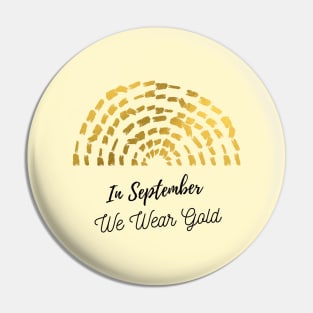 Nice quote, In September We Wear Gold, Childhood Cancer Awareness Pin