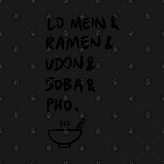 Lo Mein & Ramen & Udon & Soba & Pho. by bonniemamadraws