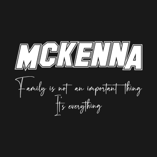 Mckenna Second Name, Mckenna Family Name, Mckenna Middle Name T-Shirt