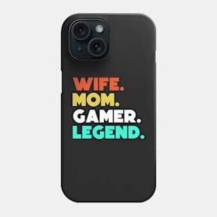 Wife.Mom.Gamer.Legend. Phone Case