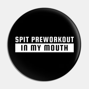 Spit preworkout in my mouth Pin