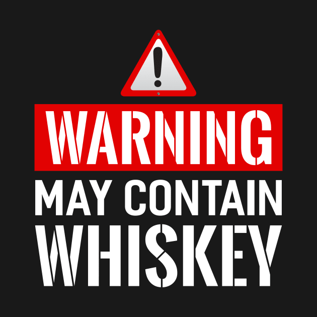 Warning May Contain Whiskey by Tee__Dot