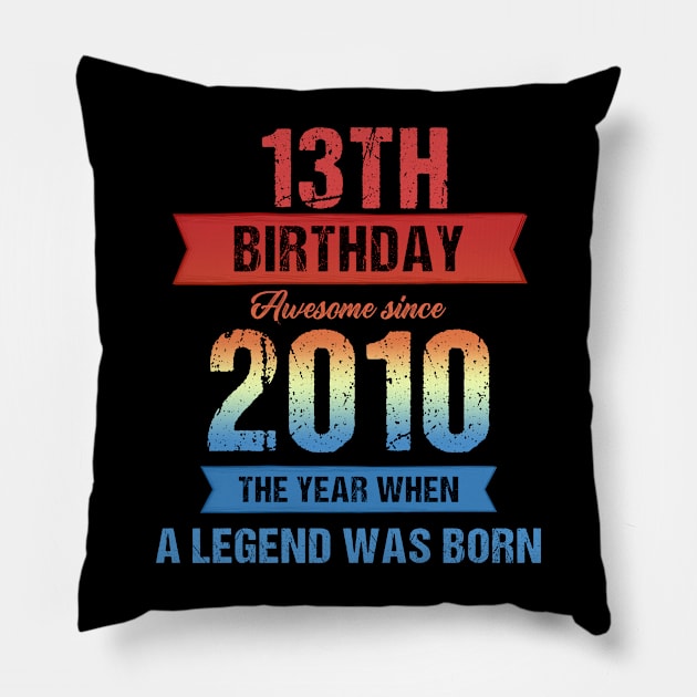 Vintage 13th Birthday Awesome Since 2010 The Year When A Legend Was Born Pillow by Kokomo