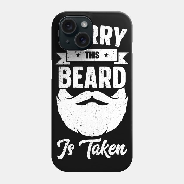 Sorry This Beard Is Taken Phone Case by trendingoriginals