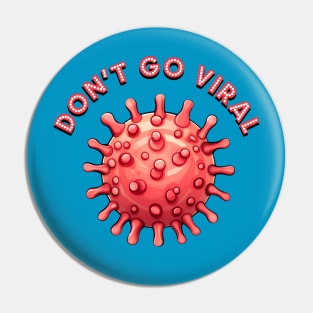 Don't Go Viral - For the Wrong Reasons Pin