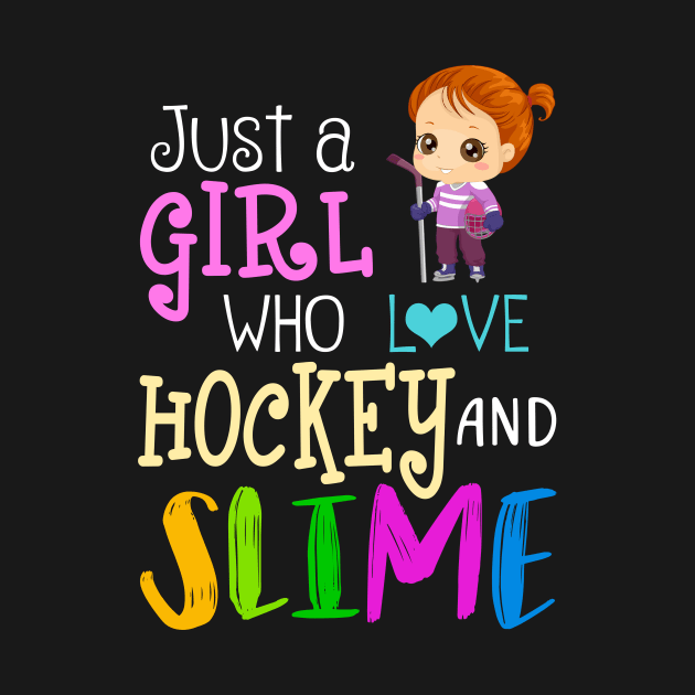 Just A Girl Who Loves Hockey And Slime by martinyualiso