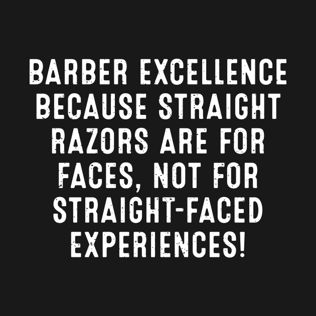 Barber Excellence Because Straight Razors are for Faces by trendynoize