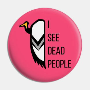 I See Dead People - Vulture the Wise Pin