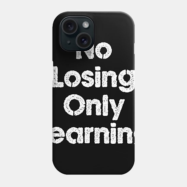 No Losing Only Learning Phone Case by The Grind Calls