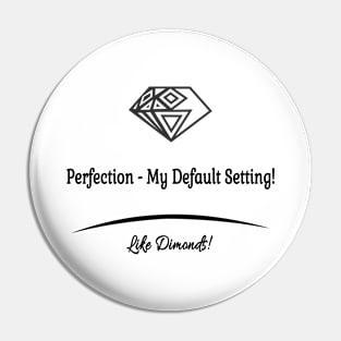 Perfection Its My Default Setting Pin