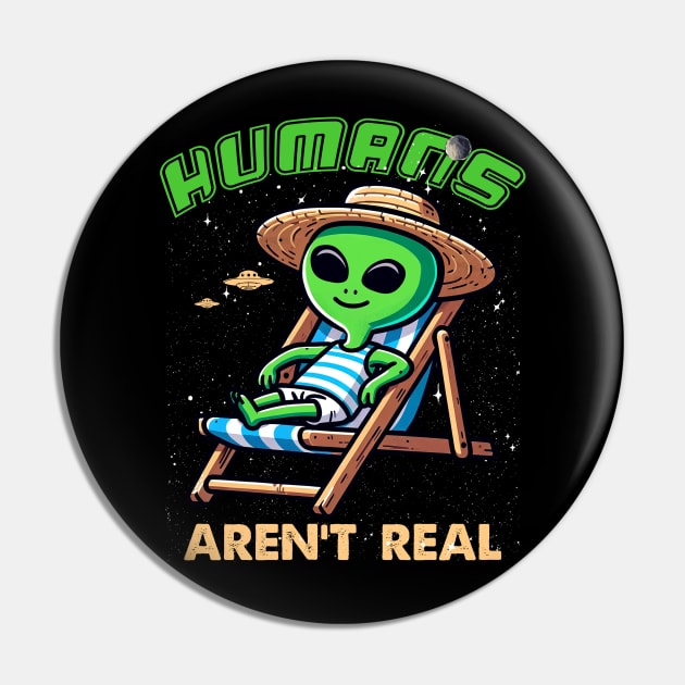 Alien Shirt Humans Aren't Real Pin by MasutaroOracle