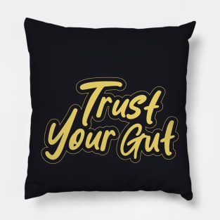 Trust Your Gut Motivationl Pillow