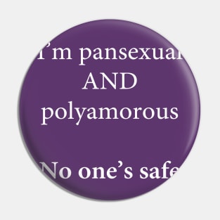 I'm Pansexual and Polyamorous, No One's Safe Pin