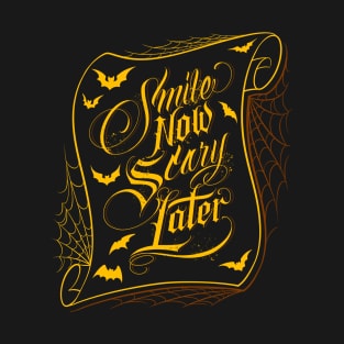 SMILE NOW, SCARY LATER 4 T-Shirt