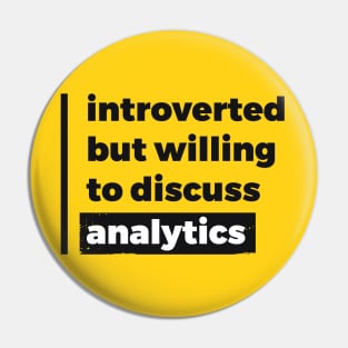 Introverted but willing to discuss analytics (Pure Black Design) Pin