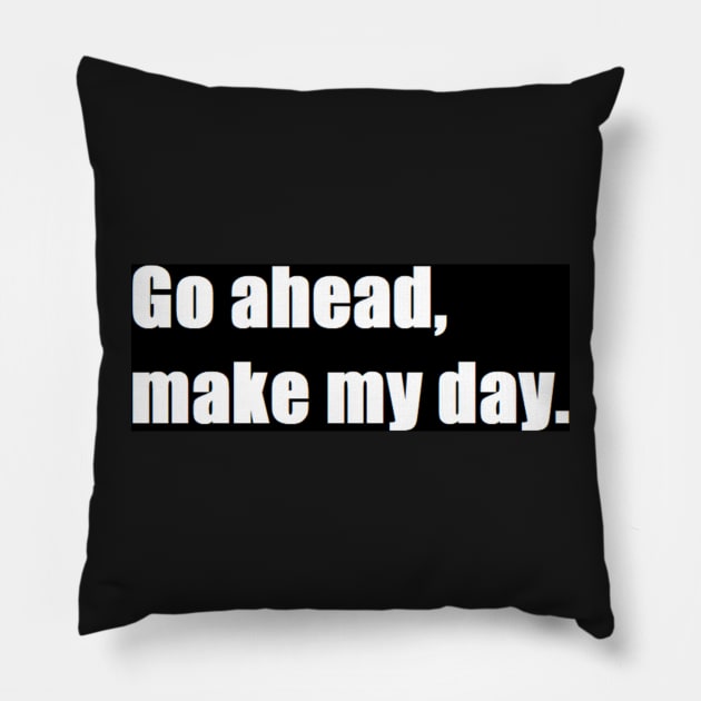 Go ahead, make my day. Pillow by felipequeiroz