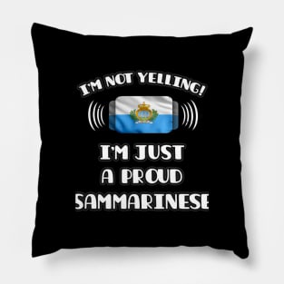 I'm Not Yelling I'm A Proud Sammarinese - Gift for Sammarinese With Roots From San Marino Pillow