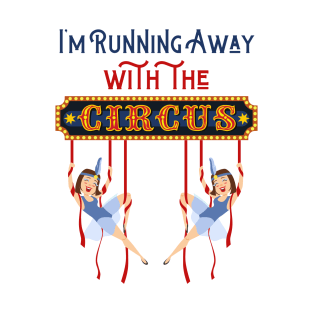 Running Away with the Circus Flying Trapeze T-Shirt