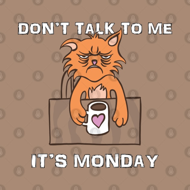 Don't Talk To Me It's Monday by Delicious Design