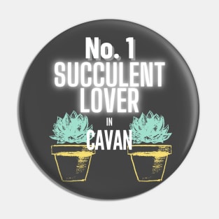 The No.1 Succulent Lover In Cavan Pin