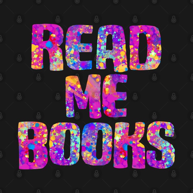 Read me books (bright carnival paint splatter colors) by Ofeefee